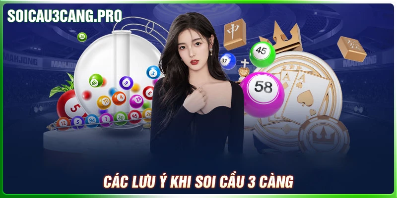 Lưu ý khi tham khảo soi cầu 3 càng Lưu ý khi tham khảo soi cầu 3 càng
